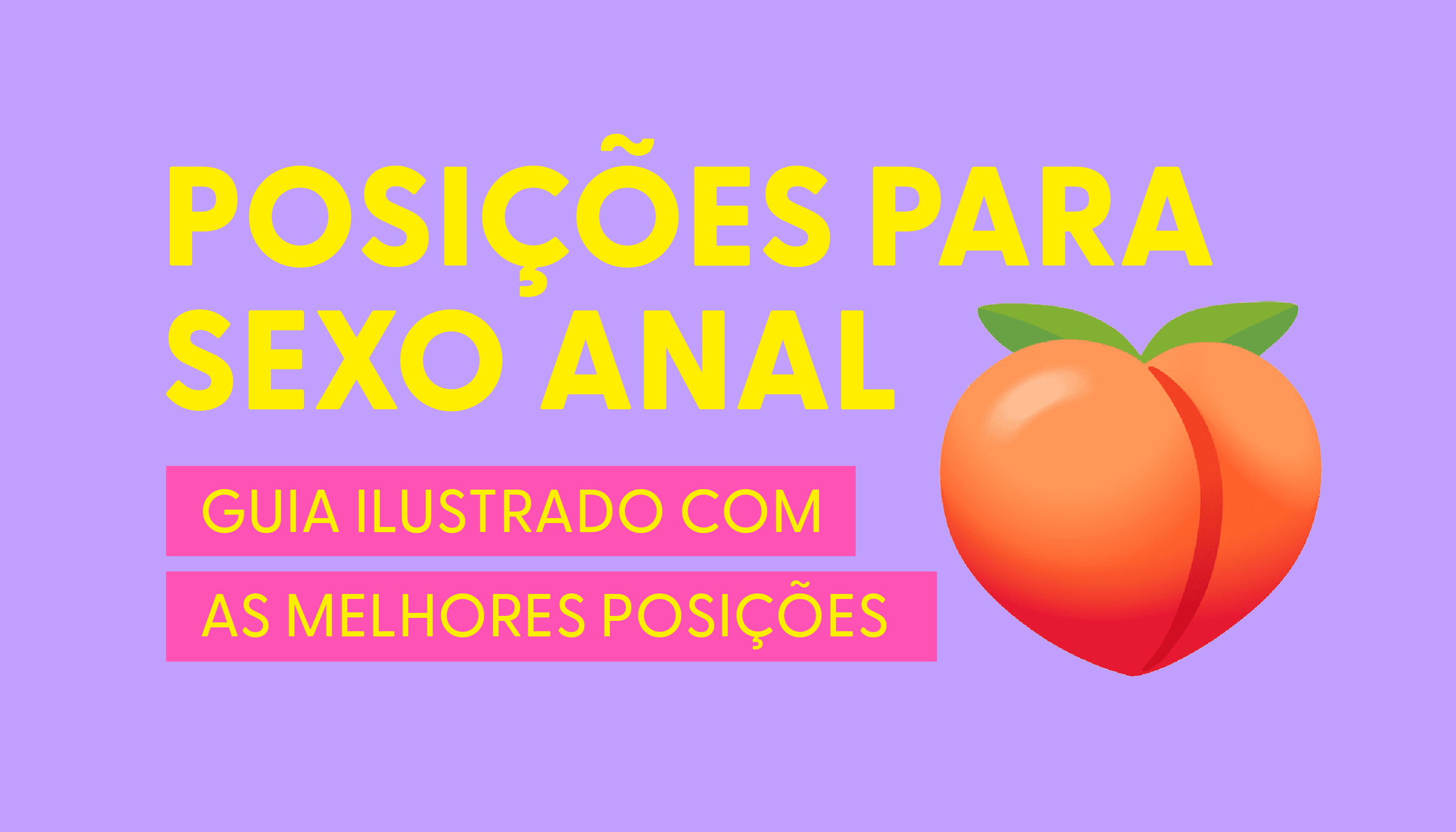 Posições para sexo anal: guia ilustrado com as melhores posições • Blog da  Good Vibres